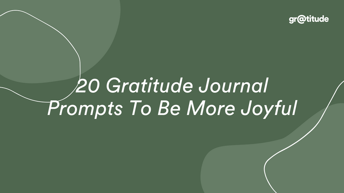 20 Gratitude Journal Prompts To Be More Joyful