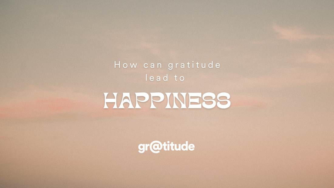 How Can Gratitude Lead To Happiness?