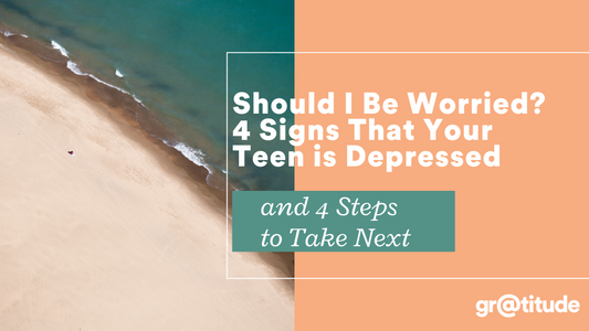 Should I Be Worried? 4 Signs That Your Teen is Depressed & 4 Steps to Take Next